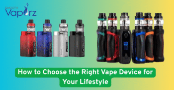 How to Choose the Right Vape Device for Your Lifestyle