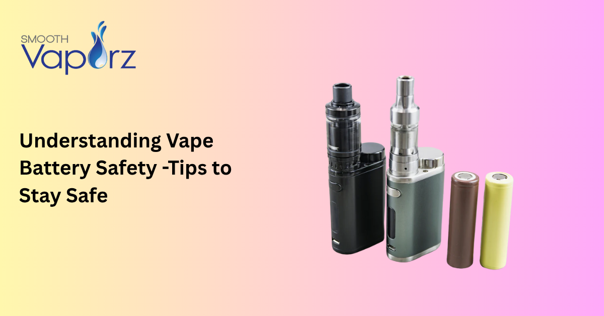 Two vape mods with tanks and three external vape batteries shown side by side on a pastel gradient background with the Smooth Vaporz logo and the title "Understanding Vape Battery Safety - Tips to Stay Safe."
